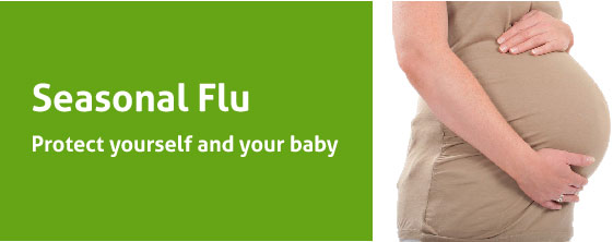 Seasonal Flu Protect yourself and your baby